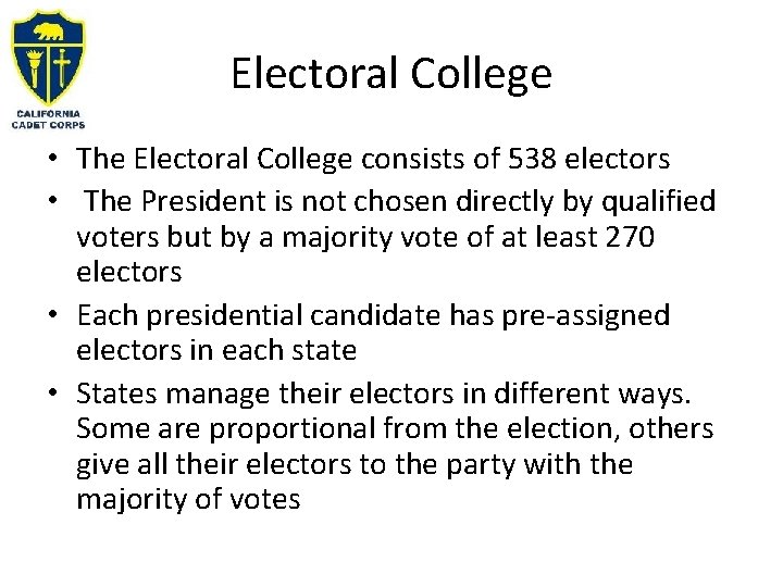 Electoral College • The Electoral College consists of 538 electors • The President is