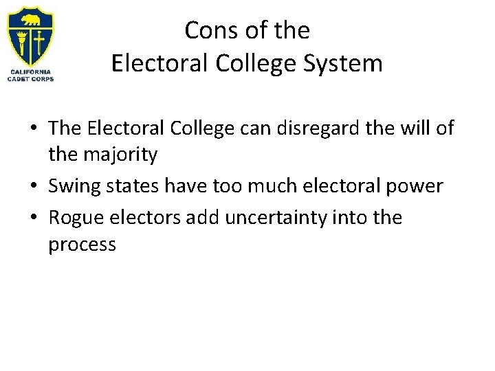 Cons of the Electoral College System • The Electoral College can disregard the will