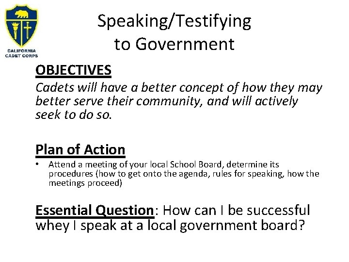 Speaking/Testifying to Government OBJECTIVES Cadets will have a better concept of how they may