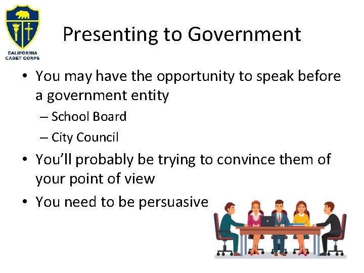 Presenting to Government • You may have the opportunity to speak before a government