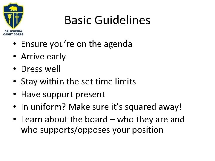 Basic Guidelines • • Ensure you’re on the agenda Arrive early Dress well Stay
