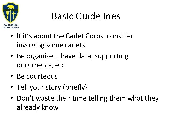 Basic Guidelines • If it’s about the Cadet Corps, consider involving some cadets •