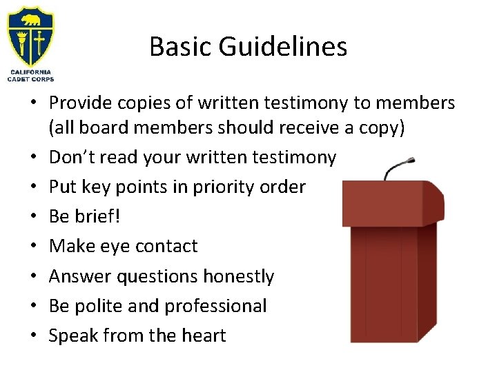 Basic Guidelines • Provide copies of written testimony to members (all board members should