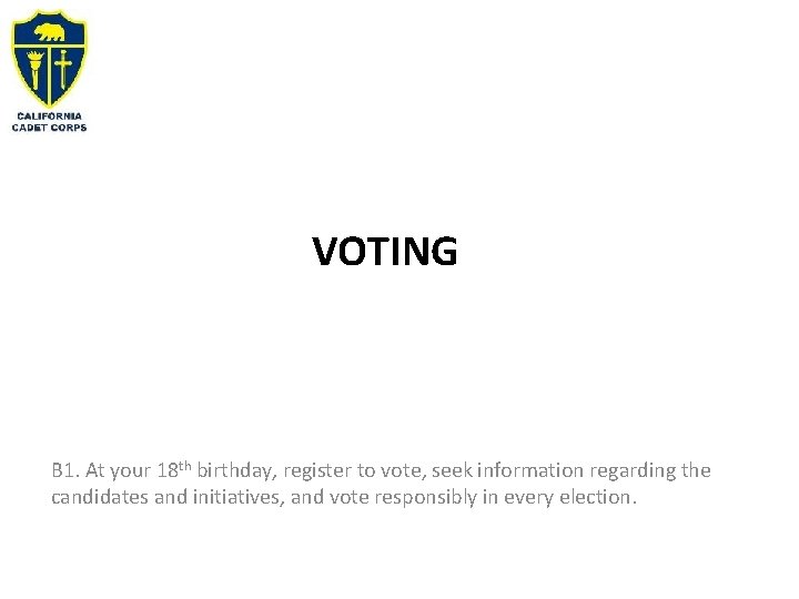 VOTING B 1. At your 18 th birthday, register to vote, seek information regarding