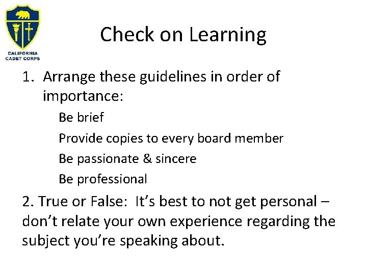 Check on Learning 1. Arrange these guidelines in order of importance: Be brief Provide