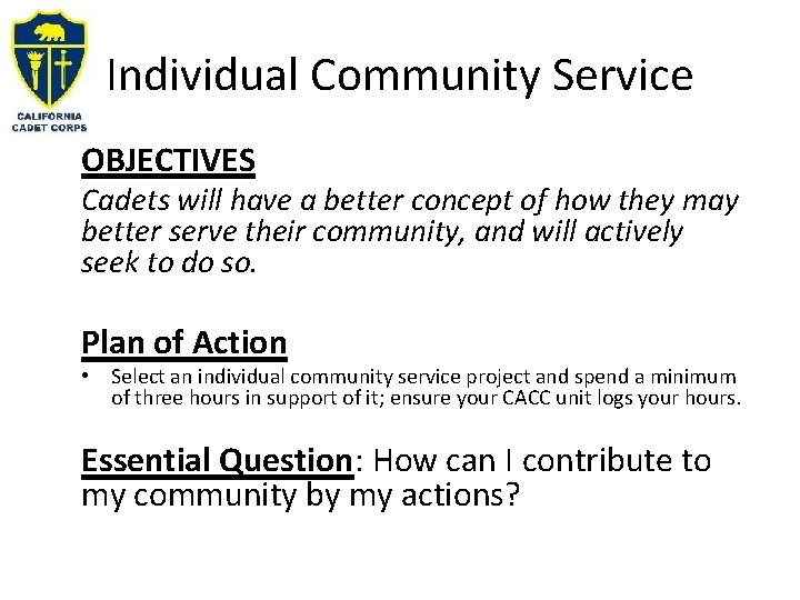 Individual Community Service OBJECTIVES Cadets will have a better concept of how they may