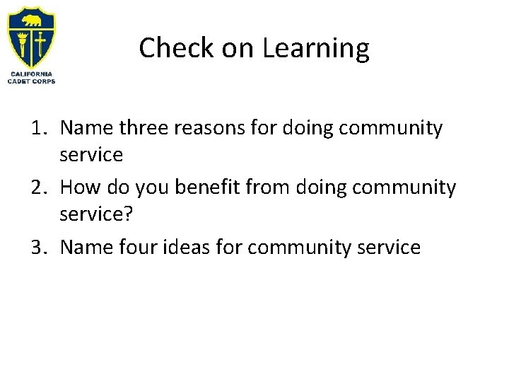 Check on Learning 1. Name three reasons for doing community service 2. How do