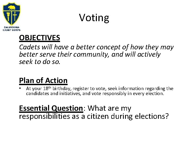 Voting OBJECTIVES Cadets will have a better concept of how they may better serve