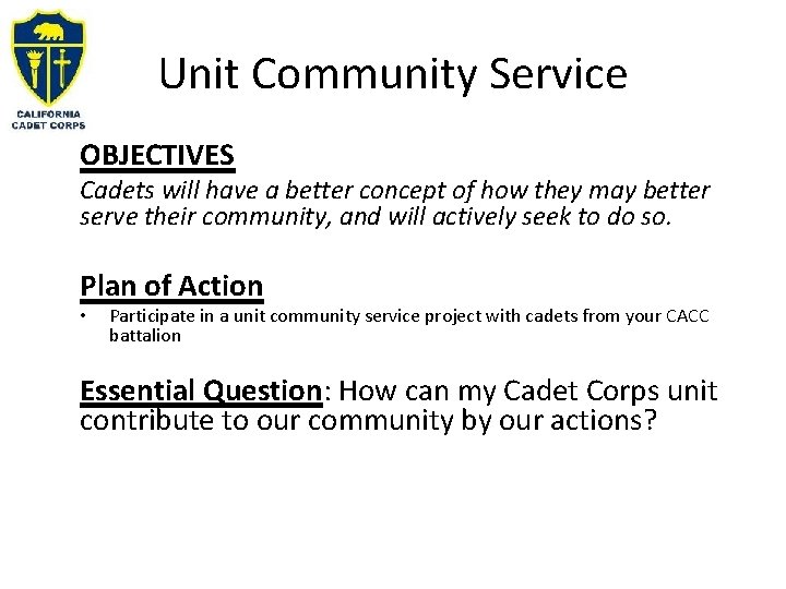 Unit Community Service OBJECTIVES Cadets will have a better concept of how they may