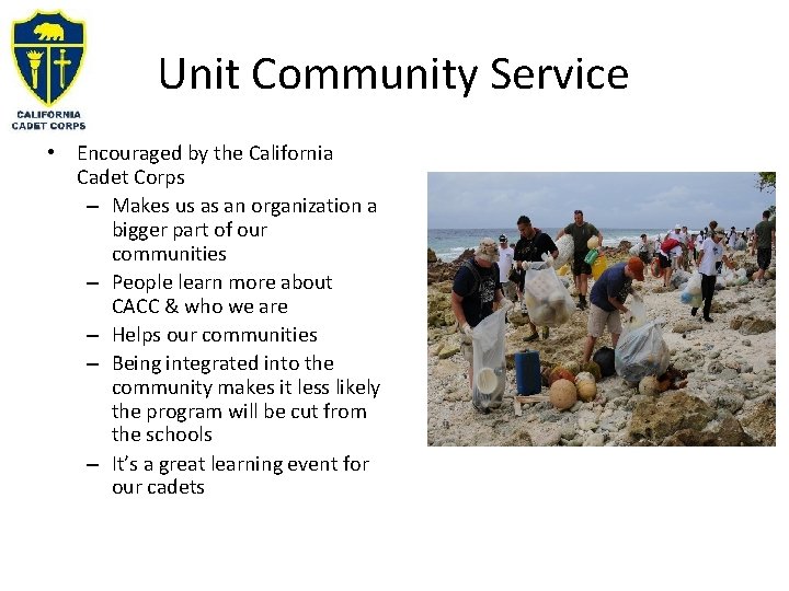 Unit Community Service • Encouraged by the California Cadet Corps – Makes us as