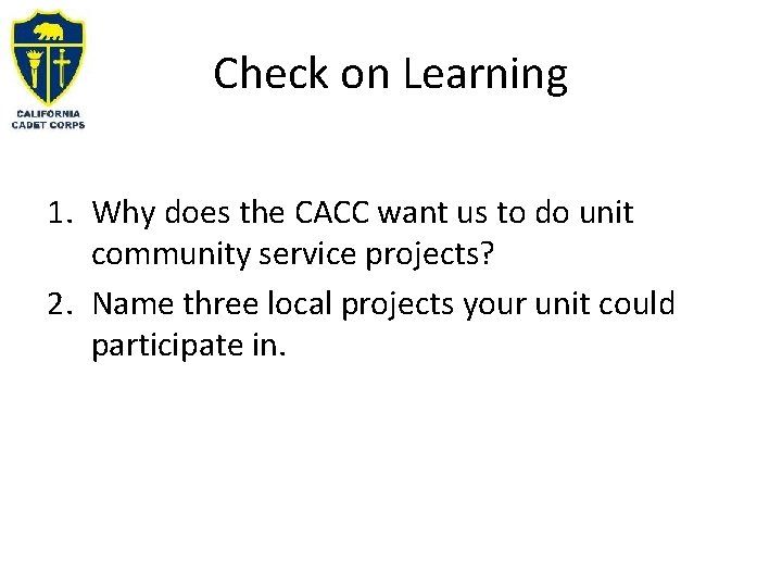 Check on Learning 1. Why does the CACC want us to do unit community
