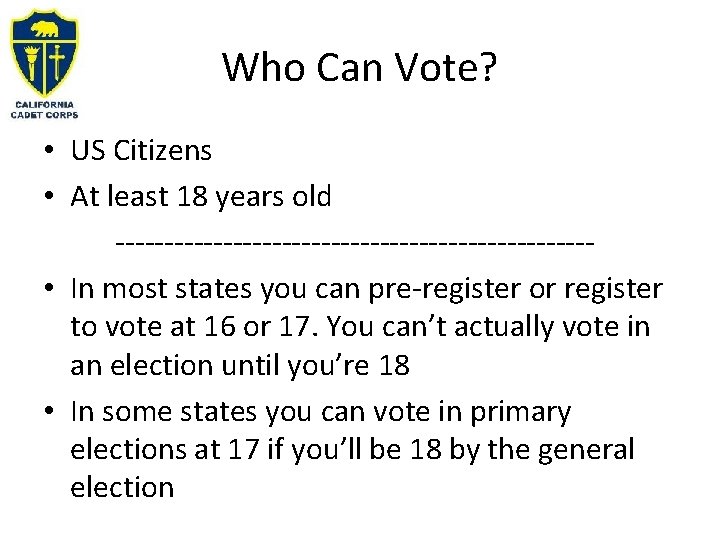Who Can Vote? • US Citizens • At least 18 years old ------------------------ •