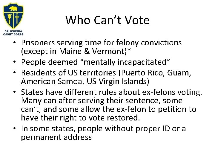 Who Can’t Vote • Prisoners serving time for felony convictions (except in Maine &