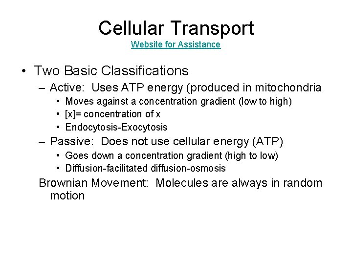 Cellular Transport Website for Assistance • Two Basic Classifications – Active: Uses ATP energy