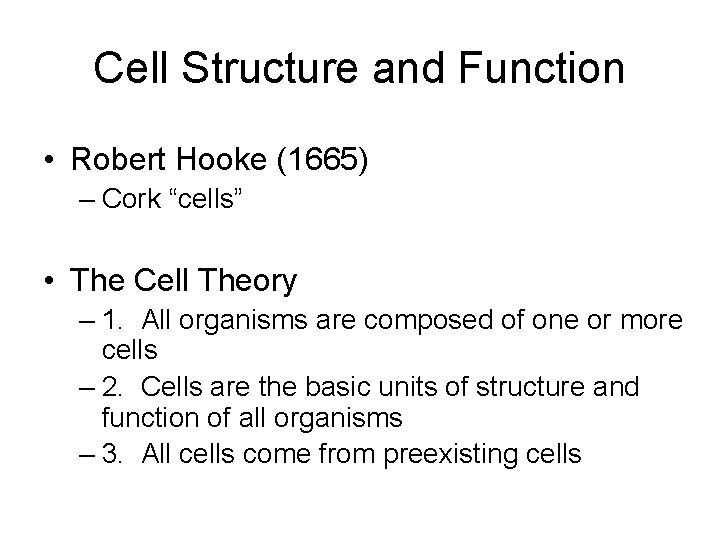 Cell Structure and Function • Robert Hooke (1665) – Cork “cells” • The Cell