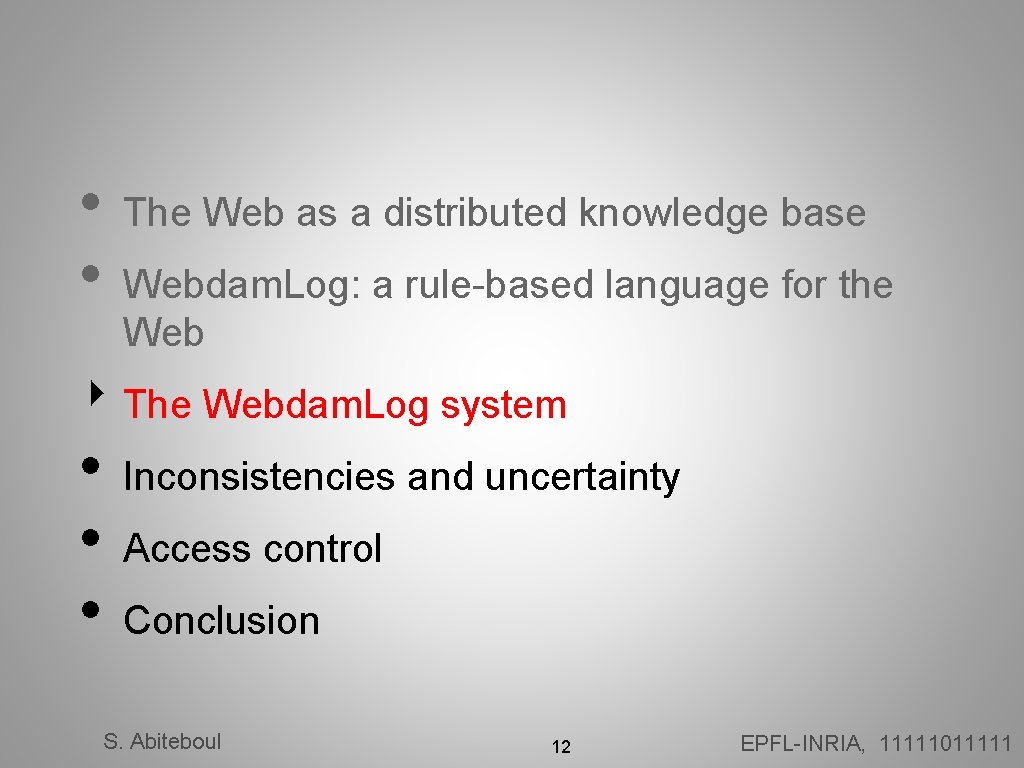  • • The Web as a distributed knowledge base Webdam. Log: a rule-based