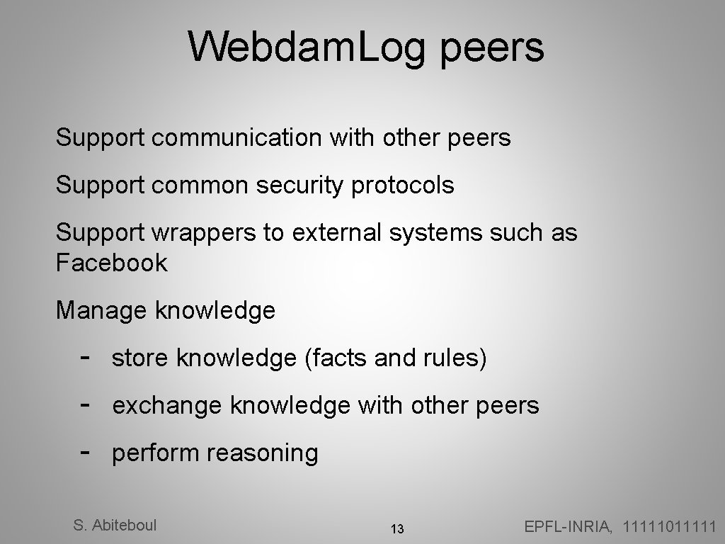 Webdam. Log peers Support communication with other peers Support common security protocols Support wrappers