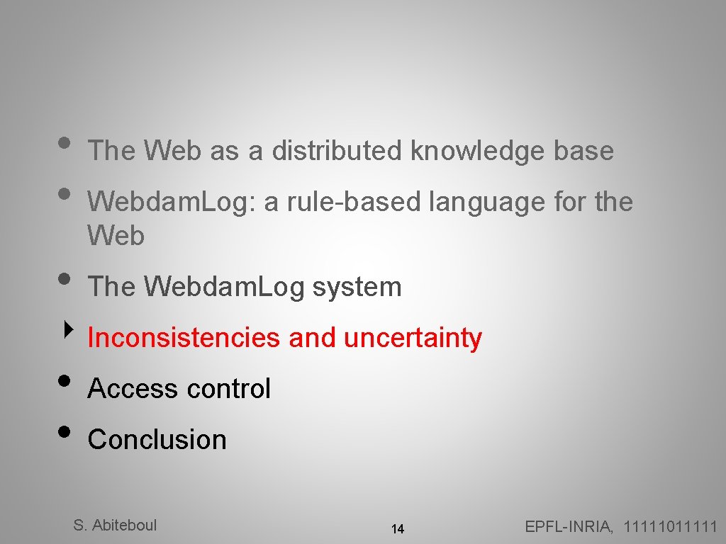  • • The Web as a distributed knowledge base Webdam. Log: a rule-based