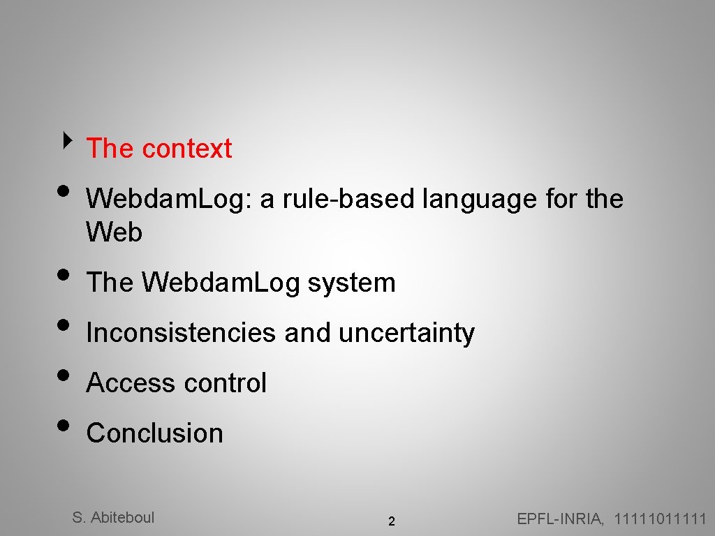 ‣ The context • Webdam. Log: a rule-based language for the Web • •