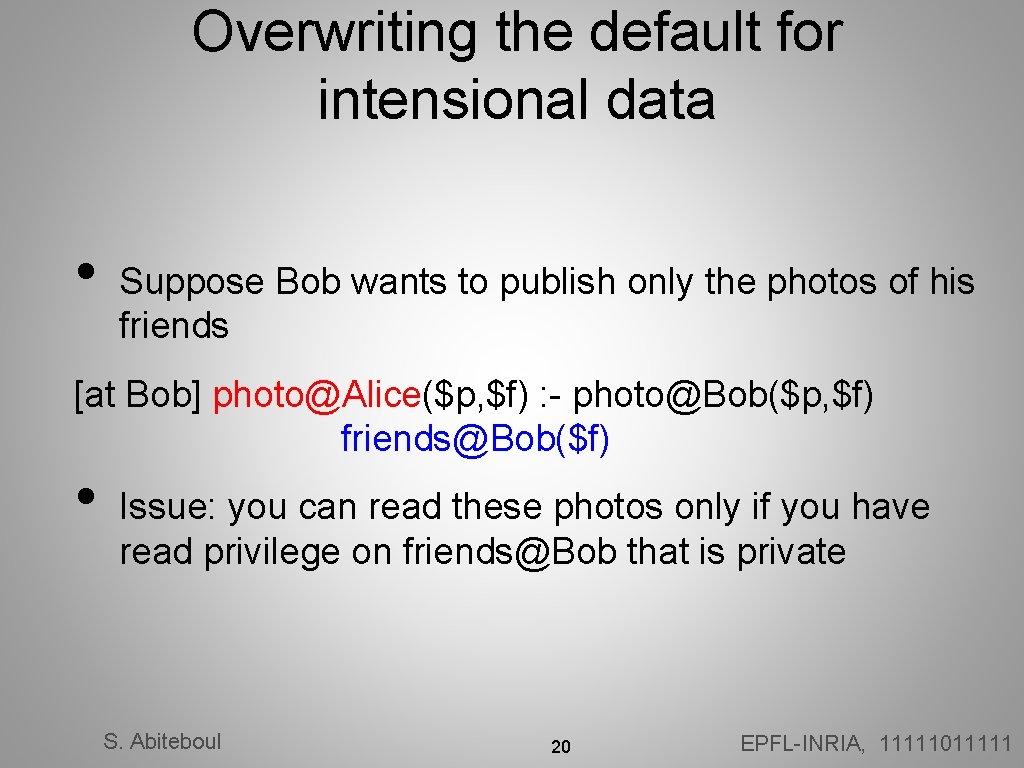 Overwriting the default for intensional data • Suppose Bob wants to publish only the