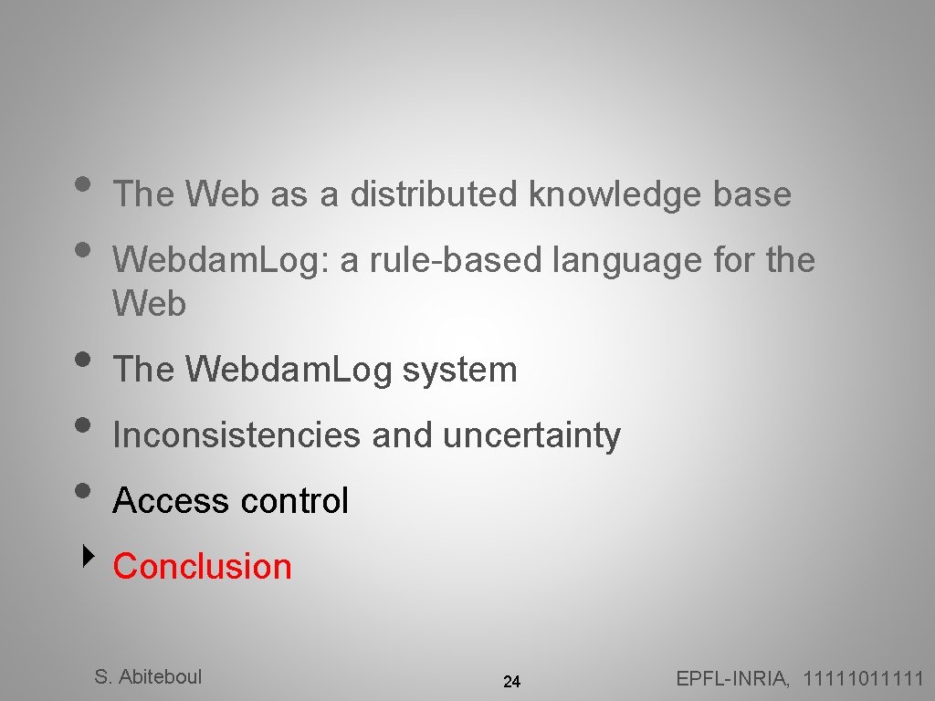  • • The Web as a distributed knowledge base Webdam. Log: a rule-based