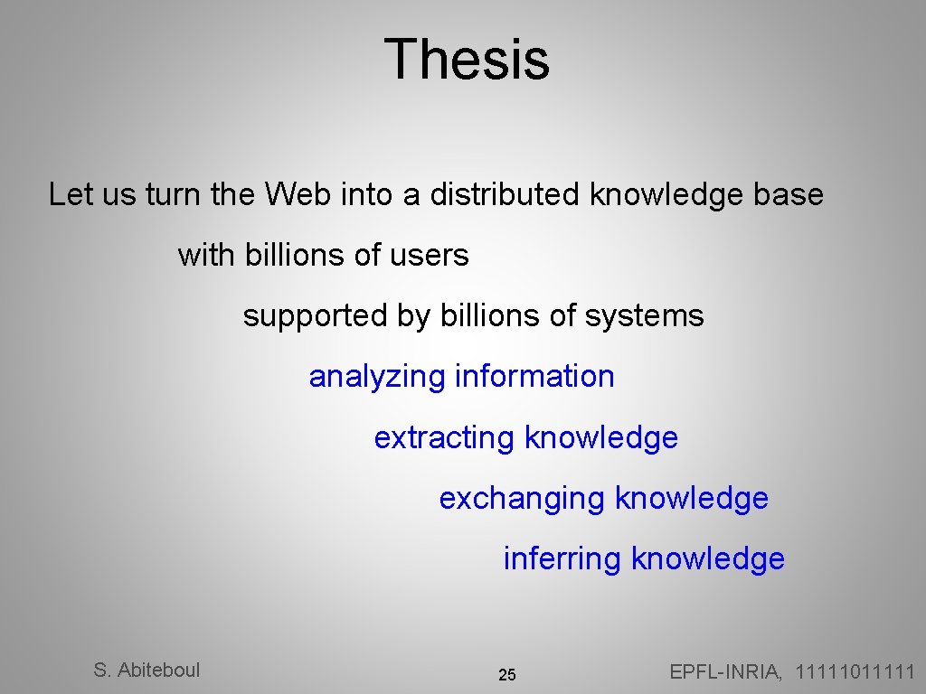 Thesis Let us turn the Web into a distributed knowledge base with billions of