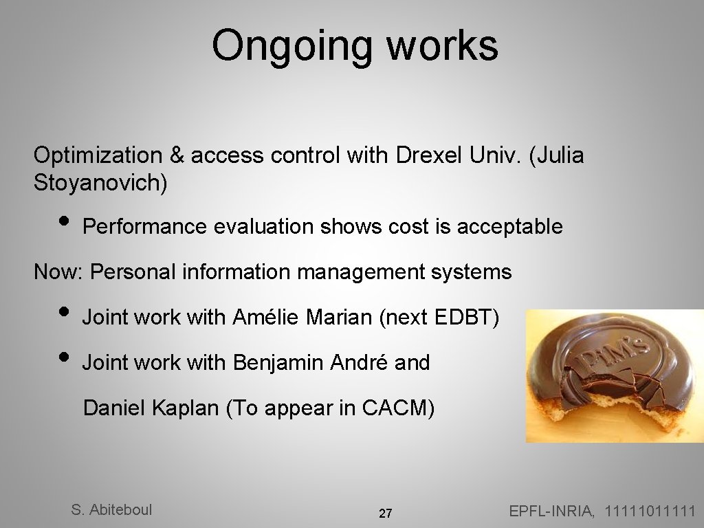 Ongoing works Optimization & access control with Drexel Univ. (Julia Stoyanovich) • Performance evaluation