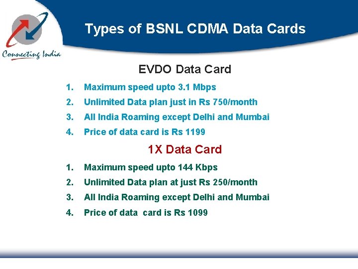 Types of BSNL CDMA Data Cards EVDO Data Card 1. Maximum speed upto 3.