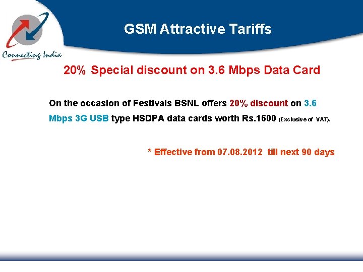 GSM Attractive Tariffs 20% Special discount on 3. 6 Mbps Data Card On the