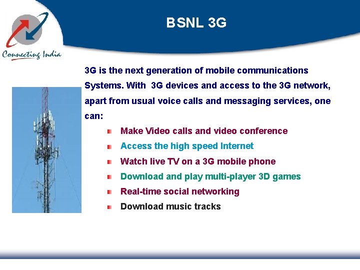 BSNL 3 G 3 G is the next generation of mobile communications Systems. With