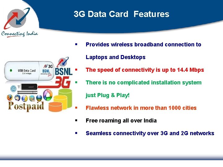 3 G Data Card Features § Provides wireless broadband connection to Laptops and Desktops