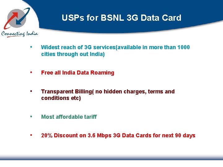 USPs for BSNL 3 G Data Card • Widest reach of 3 G services(available