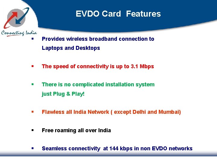 EVDO Card Features § Provides wireless broadband connection to Laptops and Desktops § The