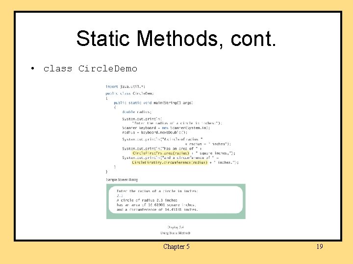 Static Methods, cont. • class Circle. Demo Chapter 5 19 