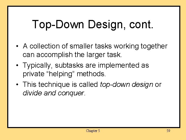 Top-Down Design, cont. • A collection of smaller tasks working together can accomplish the