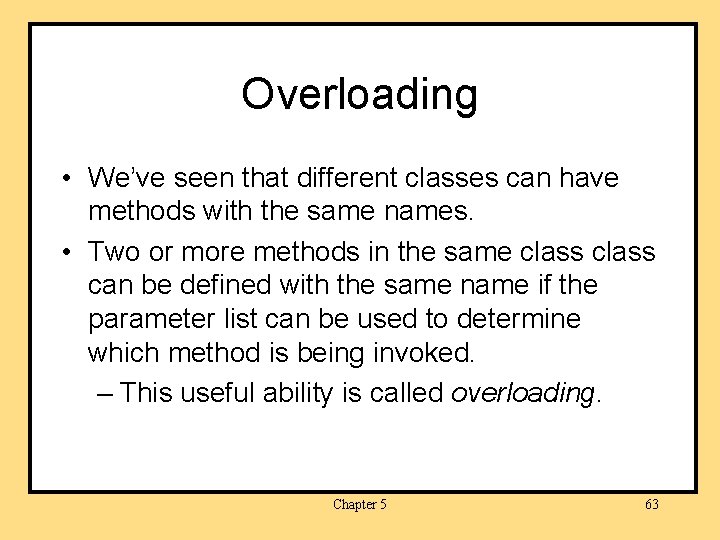 Overloading • We’ve seen that different classes can have methods with the same names.