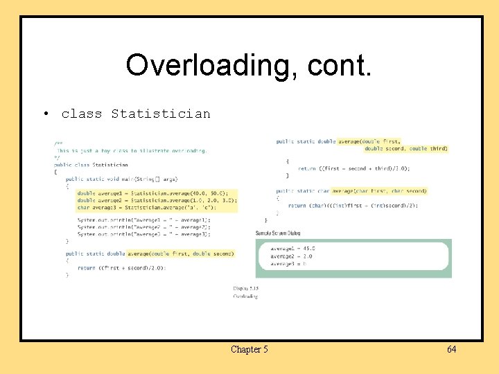 Overloading, cont. • class Statistician Chapter 5 64 