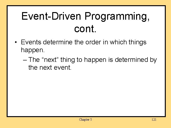 Event-Driven Programming, cont. • Events determine the order in which things happen. – The
