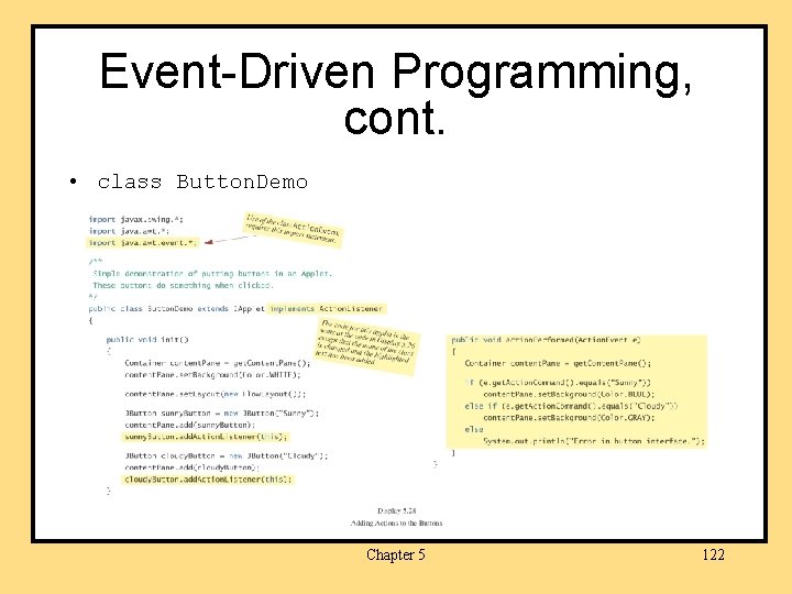 Event-Driven Programming, cont. • class Button. Demo Chapter 5 122 