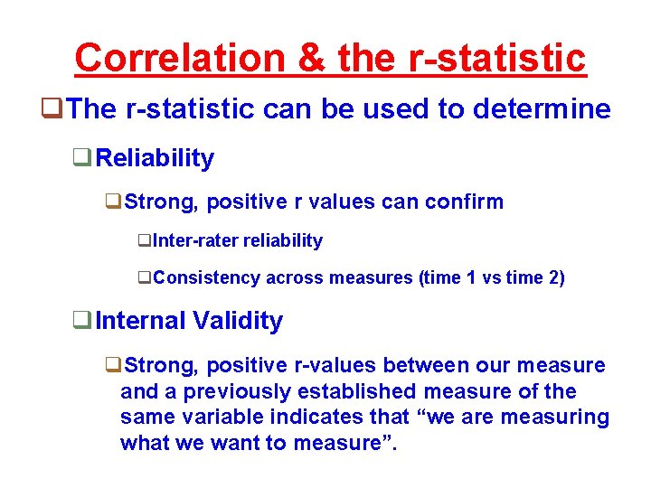 Correlation & the r-statistic q. The r-statistic can be used to determine q. Reliability