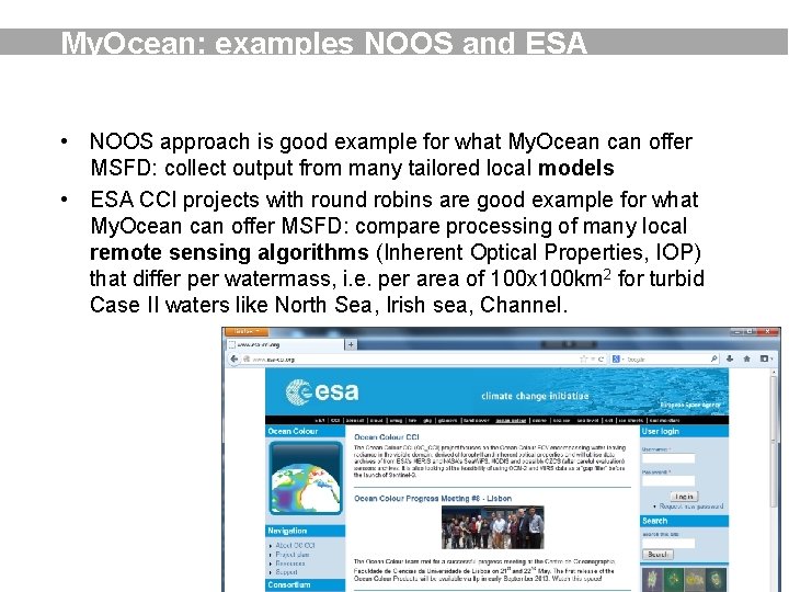 My. Ocean: examples NOOS and ESA • NOOS approach is good example for what