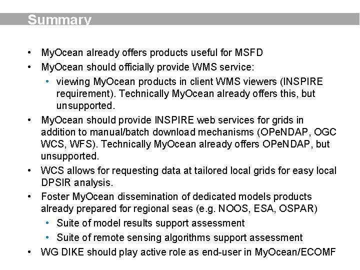 Summary • My. Ocean already offers products useful for MSFD • My. Ocean should