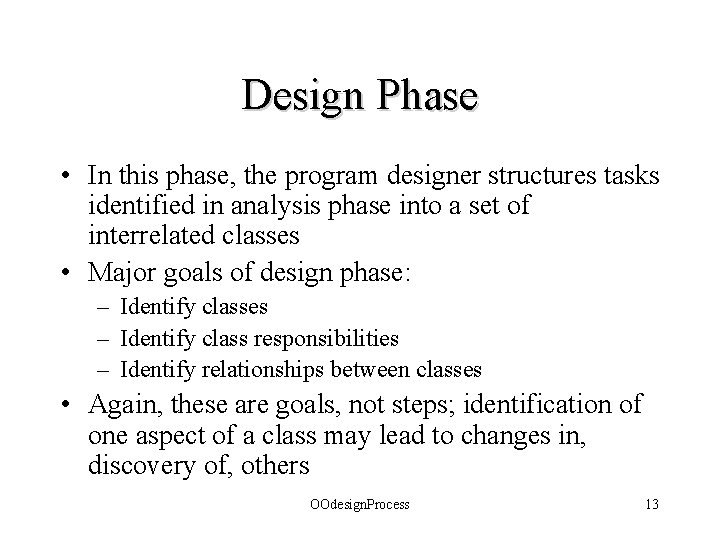 Design Phase • In this phase, the program designer structures tasks identified in analysis