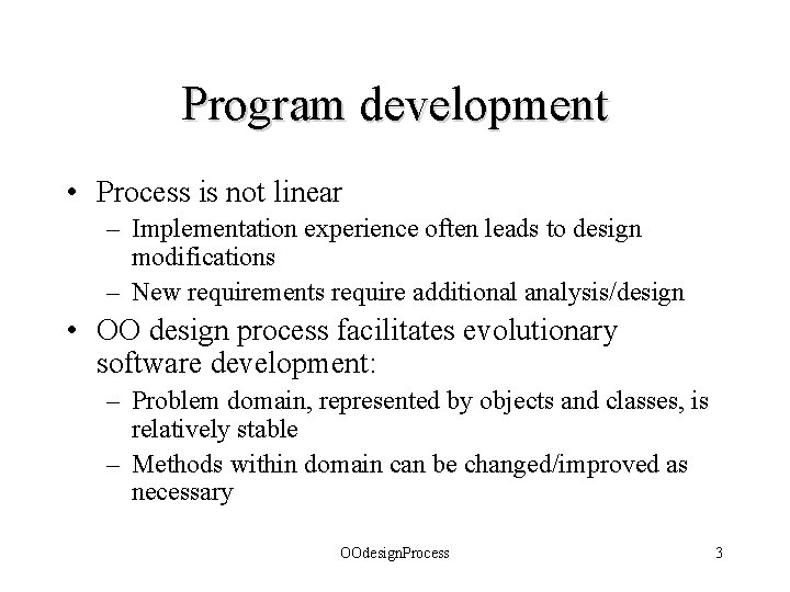 Program development • Process is not linear – Implementation experience often leads to design