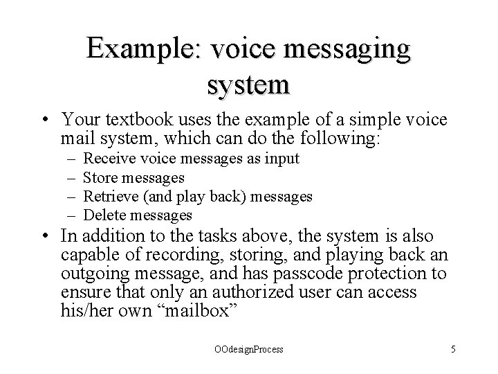 Example: voice messaging system • Your textbook uses the example of a simple voice