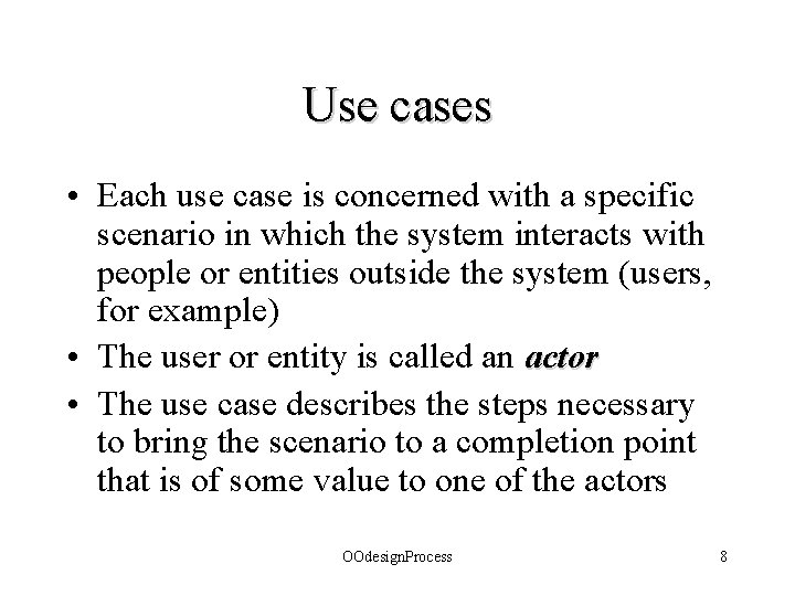 Use cases • Each use case is concerned with a specific scenario in which
