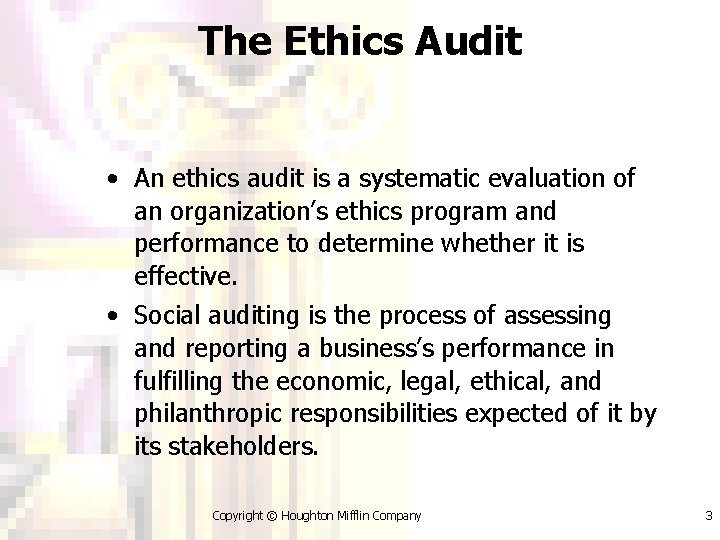 The Ethics Audit • An ethics audit is a systematic evaluation of an organization’s