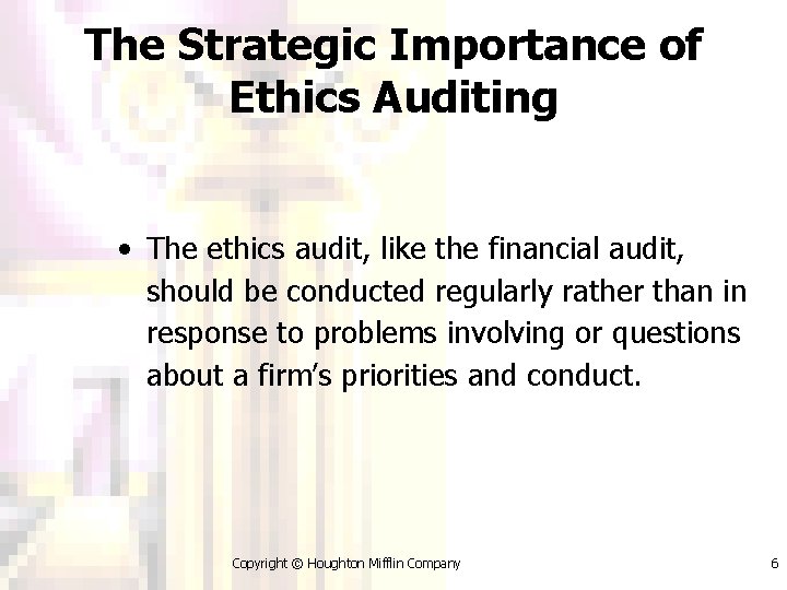 The Strategic Importance of Ethics Auditing • The ethics audit, like the financial audit,