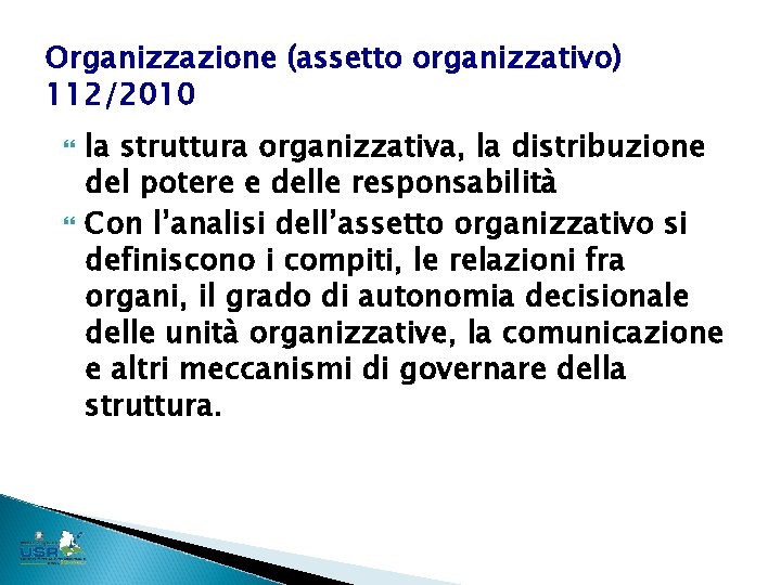 Organizzazione (assetto organizzativo) 112/2010 la struttura organizzativa, la distribuzione del potere e delle responsabilità