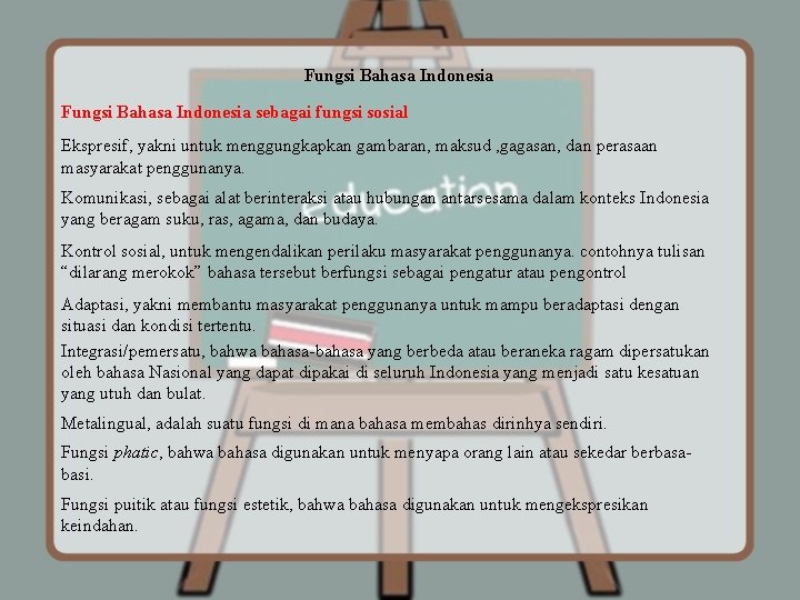 Fungsi Bahasa Indonesia sebagai fungsi sosial Ekspresif, yakni untuk menggungkapkan gambaran, maksud , gagasan,